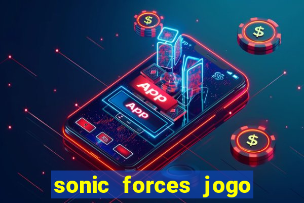 sonic forces jogo de corrida dinheiro infinito